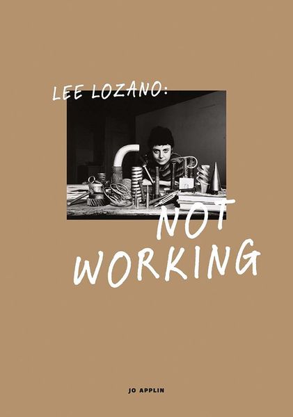 Thumbnail image for event called In Conversation: Jo Applin and Courtney J. Martin on ‘Lee Lozano: Not Working’